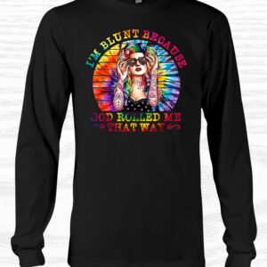 Im Blunt Because God Rolled Me That Way Hippie Shirt 2