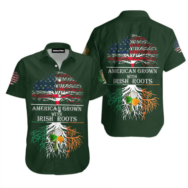 American Grown With Irish Roots Saint Patrick’s Da Aloha Hawaiian Shirts