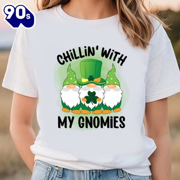 Chillin’ With My Gnomies Patricks Day T-Shirt