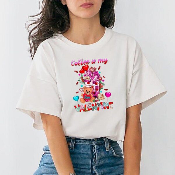Coffee Is My Valentine Valentine’s Day Frappe Coffee T-Shirt