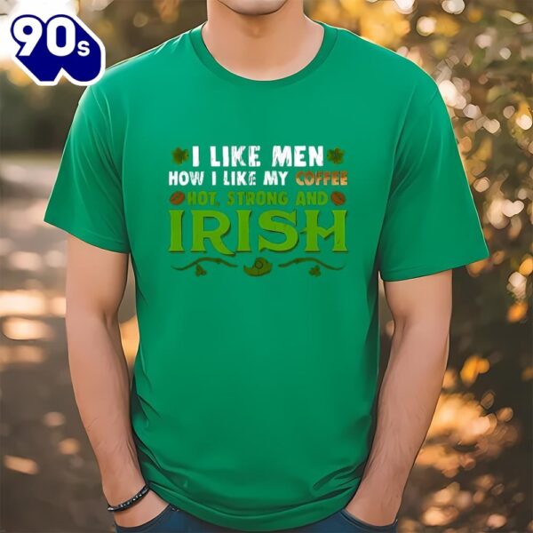 Coffee Like My Irish St Patricks Day Gift For Coffee Lovers T-shirt