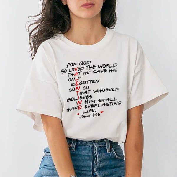 For God So Loved The World Christian Valentines Day John 316 T-Shirt