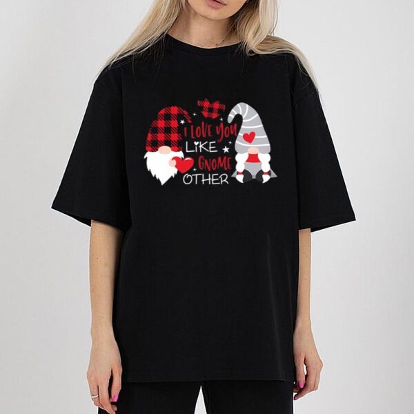 I Love You Like Gnome Other Valentine’s Day Gnomes T-Shirt