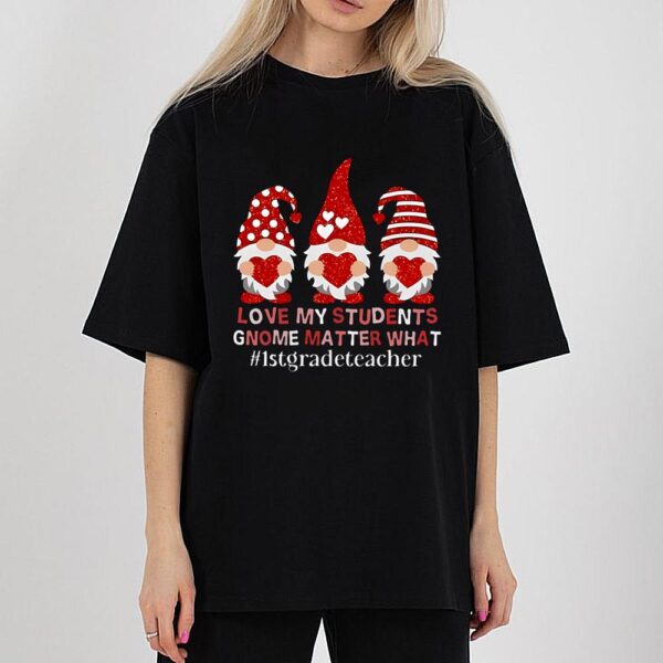 Love My Students Gnome Matter What Grade Teacher Valentine Shirt