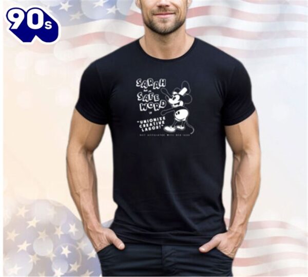 Mickey Mouse Steamboat Sarah And The Safe Word In Unionize Creative Labor Shirt