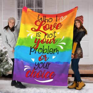 Pride Rainbow Blanket Who I Love Is Not Your Problem, Lgbt Gay Pride Blanket Lesbian Gay Transgender Blanket 1 Pride Rainbow Blanket Who I Love Is Not Your Problem Lgbt Gay Pride Blanket Lesbian Gay Transgender Blanket 2