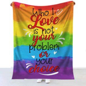 Pride Rainbow Blanket Who I Love Is Not Your Problem, Lgbt Gay Pride Blanket Lesbian Gay Transgender Blanket 2 Pride Rainbow Blanket Who I Love Is Not Your Problem Lgbt Gay Pride Blanket Lesbian Gay Transgender Blanket 3