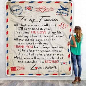 To My Fiance Letter From Fianc All That You Are Is All That Custom Name Fleece Throw Blanket Soft And Cozy Blanket Valentines Day Gift Ideas 3