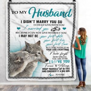 To My Husband I Didnt Marry You So Wolf For Husband From Wife Custom Name Fleece Throw Blanket Soft And Cozy Blanket Valentines Day Gift Ideas 3