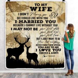 To My Wife I Married You Could Deer For Him Wife Custom Name Fleece Throw Blanket Soft And Cozy Blanket Valentines Day Gift Ideas 3