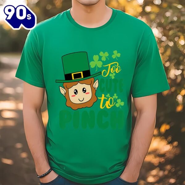 Too Cute To Pinch Cutest St Patricks Day Leprechaun T-Shirt
