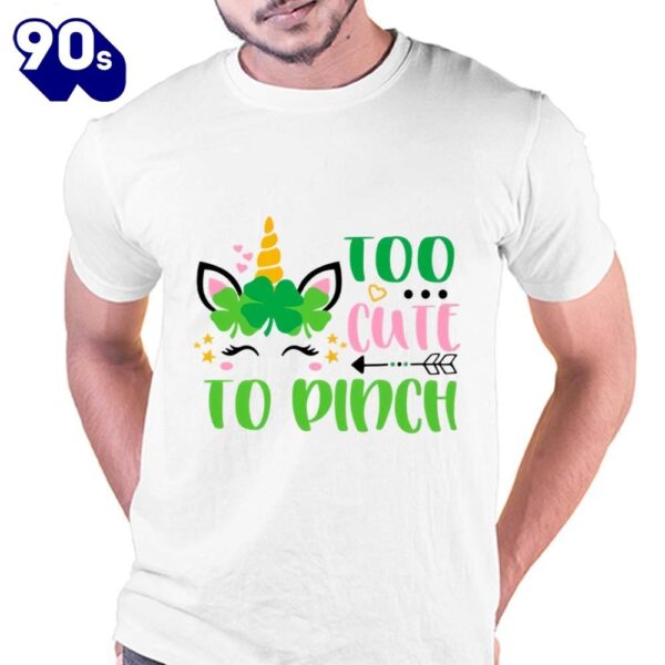 Too Cute To Pinch St Patricks Day Unicorn T-shirt