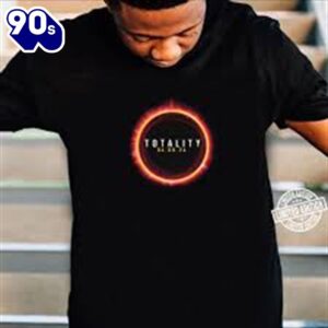 Totality 04.08.24 Total Solar Eclipse April 8 2024 Eclipse Shirt