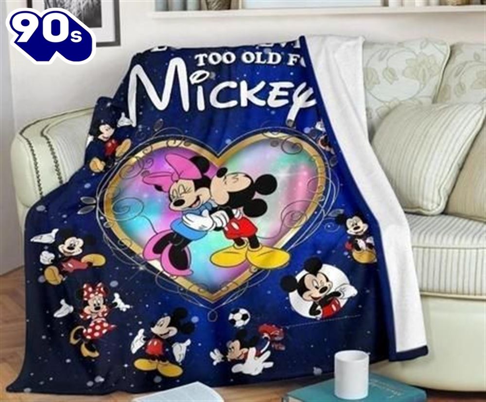 We Are Never Too Old For Mickey Best Seller Fleece Blanket Gift For Fan We Are Never Too Old For Mickey Best Seller Fleece Blanket Gift For Fan