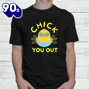Chick You Out Easter Chicken Happy Easter Egg Shirt 2
