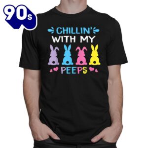 Chillin With My Peep Happy Easter Day Shirt 2