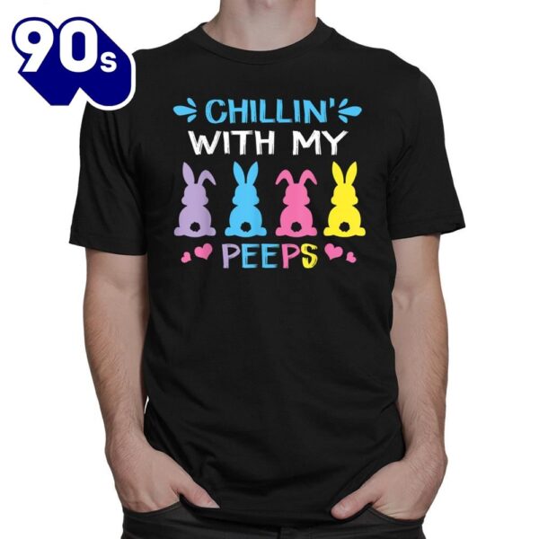 Chillin With My Peep Happy Easter Day Shirt