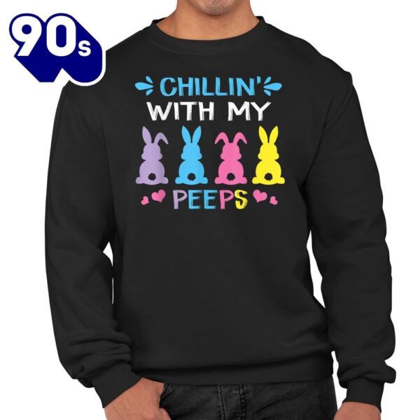 Chillin With My Peep Happy Easter Day Shirt