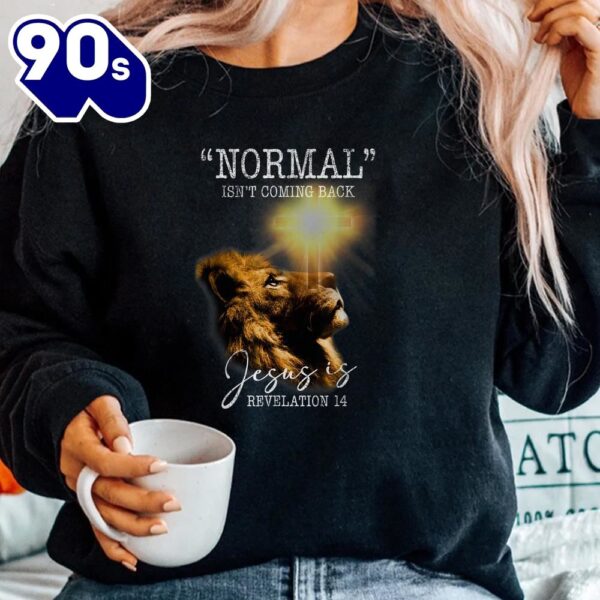 Normal Isnt Coming Back But Jesus Is Cross Christian Easter Shirt
