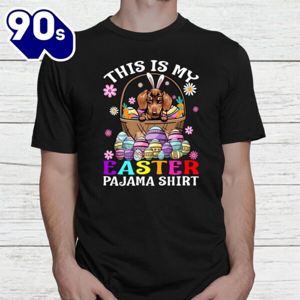 This Is My Easter Pajama Shirt Dachshund Bunny Eggs Easter Shirt