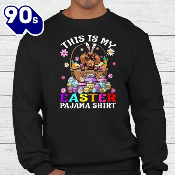 This Is My Easter Pajama Shirt Dachshund Bunny Eggs Easter Shirt