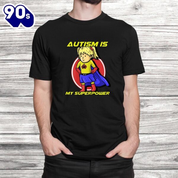 Autism Is My Superpower Awareness Day Support Shirt
