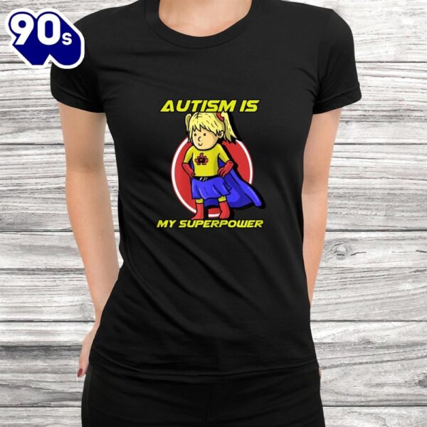 Autism Is My Superpower Awareness Day Support Shirt