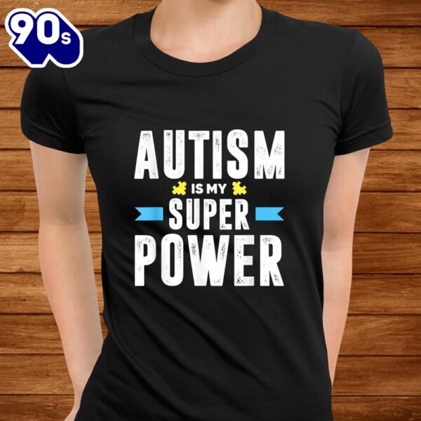 Autism Is My Superpower Funny Autism Awareness Shirt