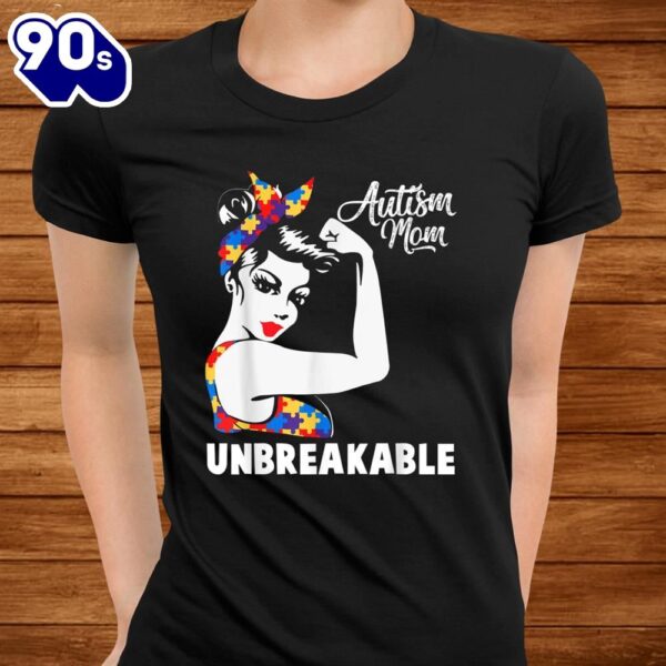 Autism Mom Unbreakable Autism Awareness Day Shirt