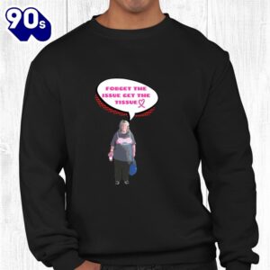 Breast Cancer Awareness Forget The Issue Get The Tissue Shirt 2