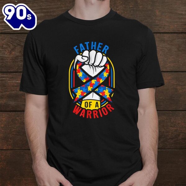 Father Of A Warrior Autism Awareness Matching Shirt