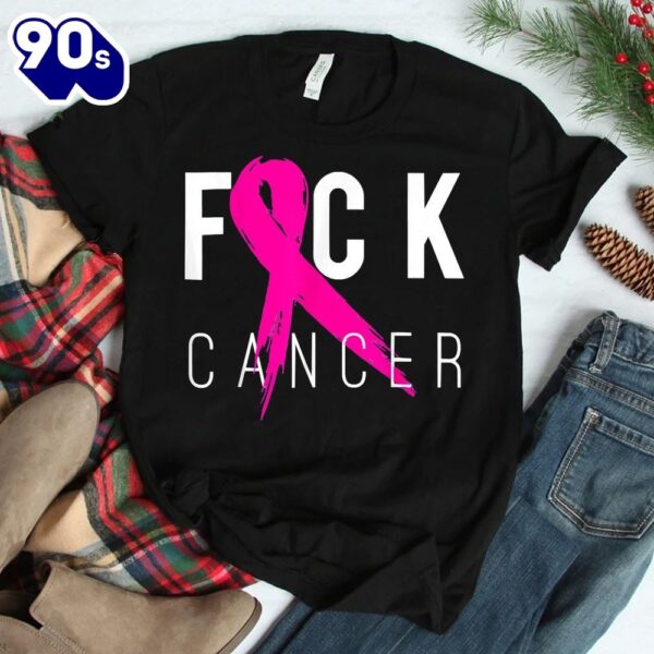 Fuck Cancer Breast Cancer Awareness Shirt