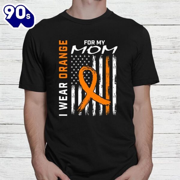 I Wear Orange For My Mom Multiple Sclerosis Awareness Flag Shirt