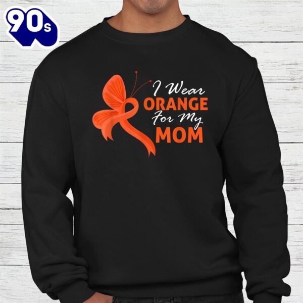 I Wear Orange For My Mom Multiple Sclerosis Awareness Shirt