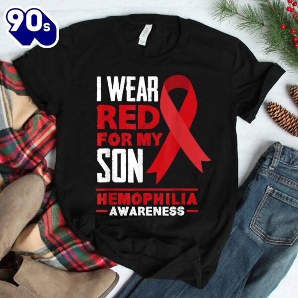 I Wear Red For My Son Proud Mom Dad Hemophilia Awareness Shirt