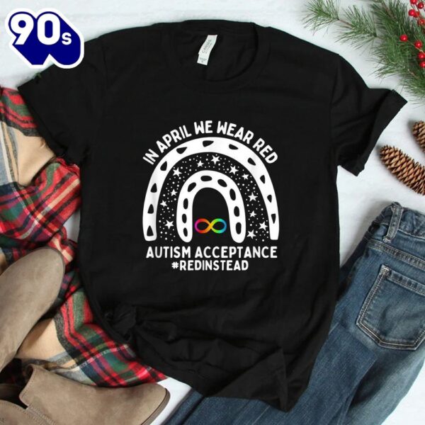 In April We Wear Red Autism Awareness Acceptance Red Instead Shirt