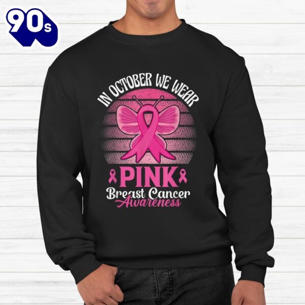 In October We Wear Pink Ribbon Breast Cancer Awareness Shirt