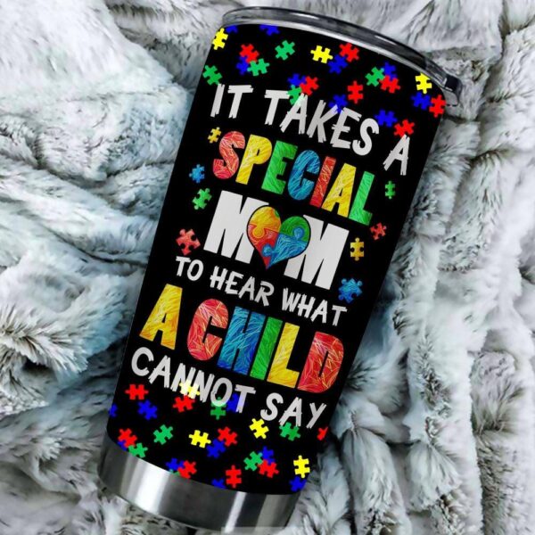 It Takes A Special Mom To Hear What A Child Cannot Say Tumbler Idea
