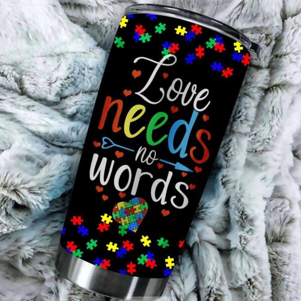 Love Needs No Words Autism Awareness Mom Dad Teacher Tumbler