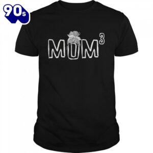 Mom cubed mom of three…