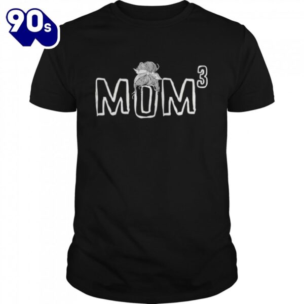 Mom cubed mom of three mother’s day shirt
