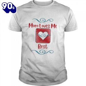 Mom loves me best mother’s…