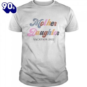 Mother Daughter Weekend 2022 Mother’s…