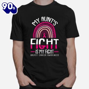 My Aunts Fight Is My Fight Breast Cancer Awareness Warrior Shirt 1