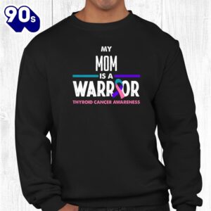 My Mom Is A Warrior Thyroid Cancer Awareness Shirt 2