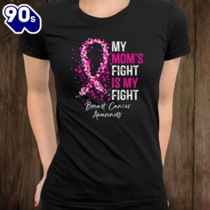 My Moms Fight Is My Fight Breast Cancer Awareness Shirt 1