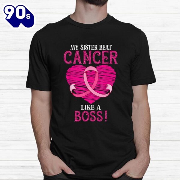 My Sister Beat Breast Cancer Pink Ribbon Survivor Awareness Shirt