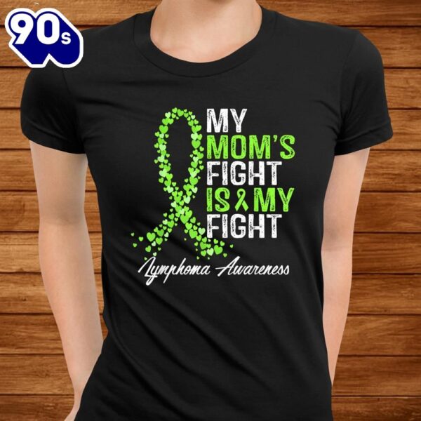 Non Hodgkin Lymphoma Awareness Gifts My Moms Fight Is My Shirt