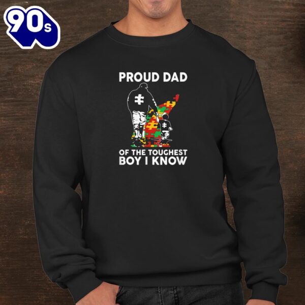 Proud Dad Of The Toughest Boy I Know Autism Awareness Shirt