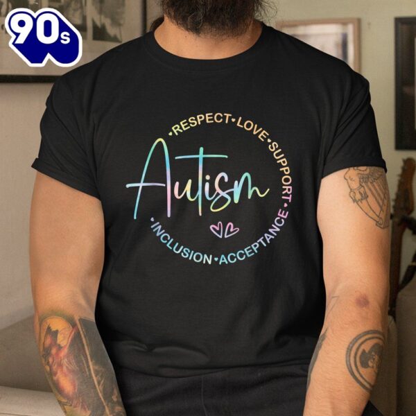 Respect Love Support Autism Awareness Month Shirt